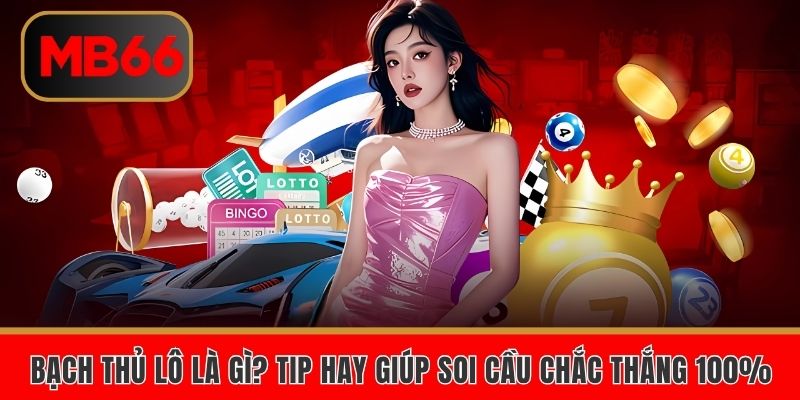 Bạch thủ lô là gì