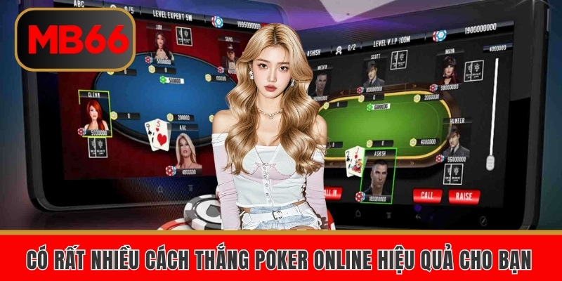 Có rất nhiều cách thắng Poker online hiệu quả cho bạn 