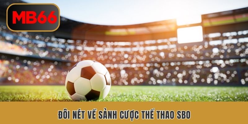 Đôi nét về sảnh cược thể thao SBO
