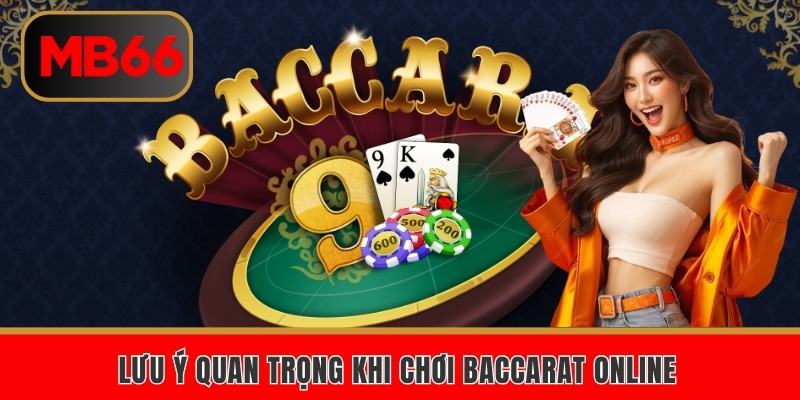 Lưu ý quan trọng khi chơi Baccarat online 