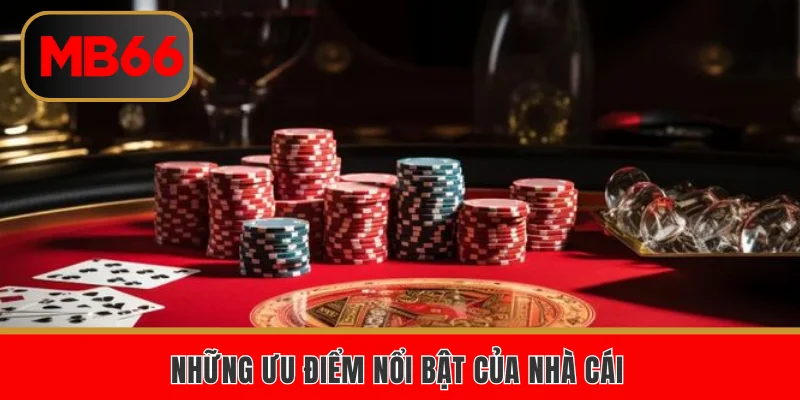 Những ưu điểm nổi bật của nhà cái 