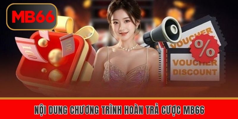 Nội dung sự kiện hoàn trả cược MB66